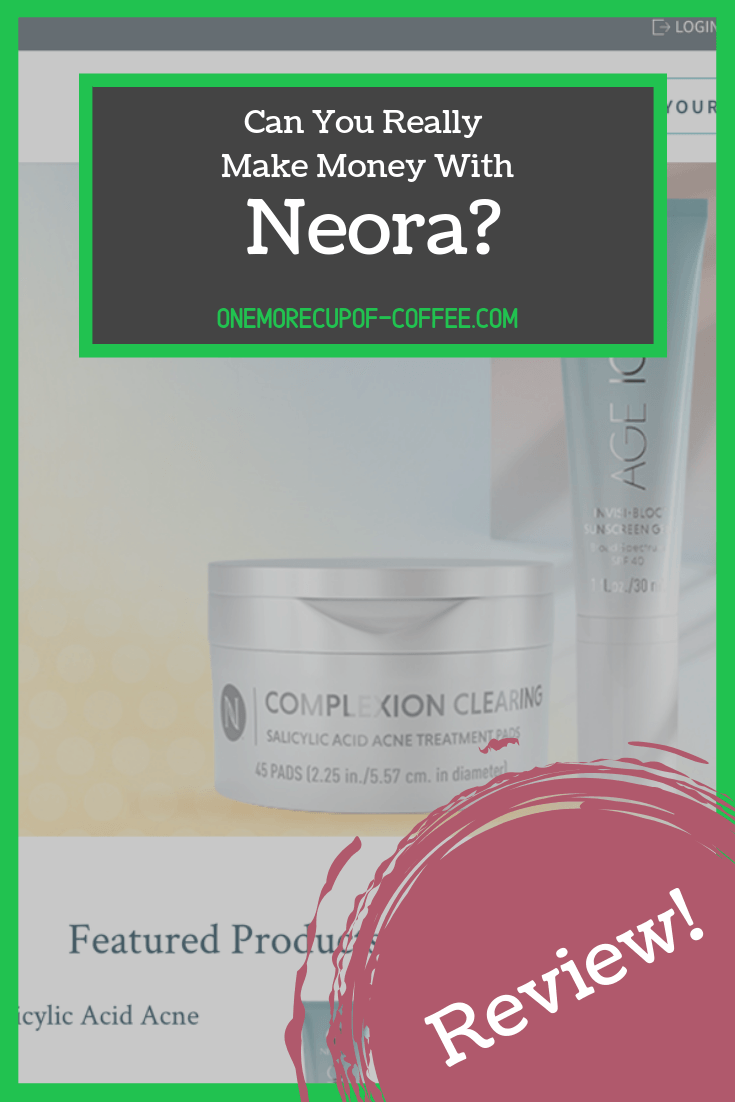 screenshot of the neora website (previously known as nerium) with the text title, "can you really make money with Neora?"