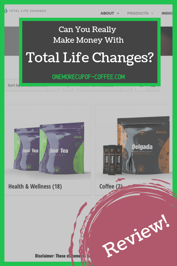 screenshot of the total life changes website with text that says, "can you really make money with total life changes?"