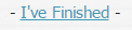I've Finished