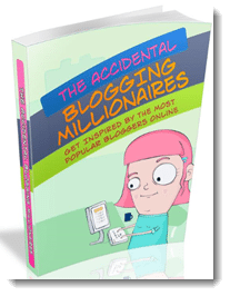 Accidental Blogging Millionaires