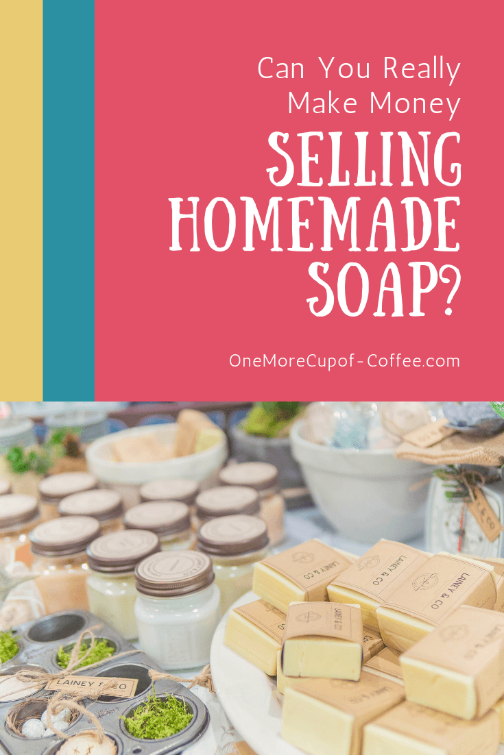 homemade soap and creams on display with the phrase "can you really make money selling homemade soap"