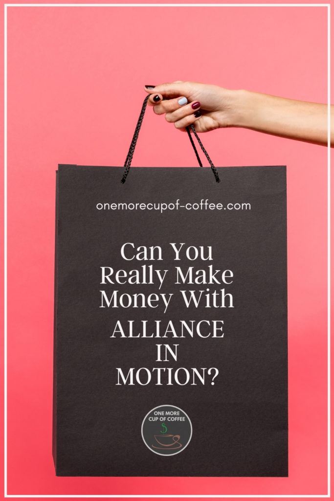 a hand holding out a big dark brown shopping bag against a pink background; with text overlay "Can You Really Make Money With Alliance In Motion?"