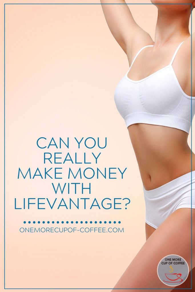 woman in white underwear posing sideways against a peach background; with text overlay "Can you Really Make Money With LifeVantage"