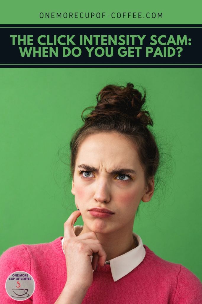 woman in pink top with white collar, in deep thought, against a green background; with text overlay "The Click Intensity Scam_ When Do You Get Paid"