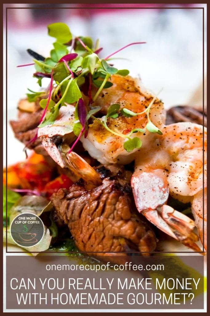 closeup image of a shrimp and beef dish beautifully plated; with text overlay "Can You Really Make Money With Homemade Gourmet?"