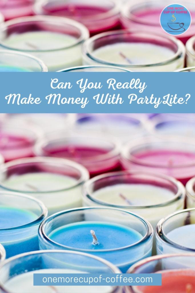 Can You Really Make Money With Partylite? | One More Cup Of Coffee