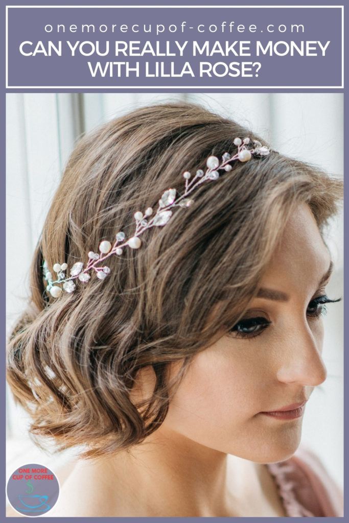 closeup image of a woman showing her hair with accessory, with text overlay "Can You Really Make Money With Lilla Rose?"