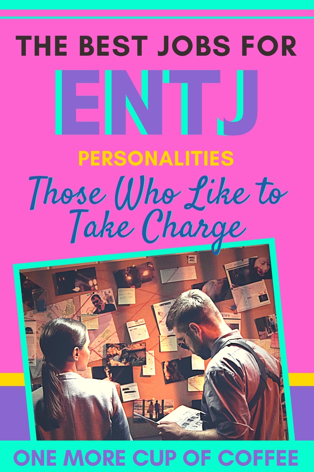 Best Jobs For The Entj Personality Those Who Like To Take Charge One More Cup Of Coffee