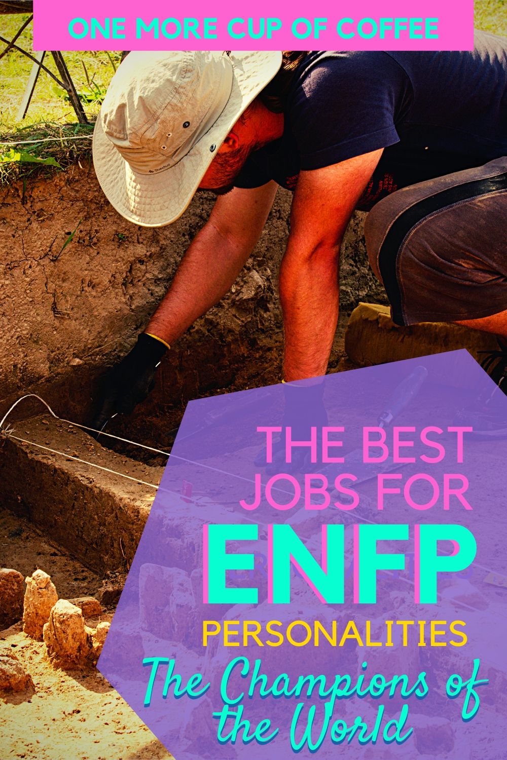 Archeologist Working on a Dig Representing Jobs for ENFP Personality Types...The Champions of the World