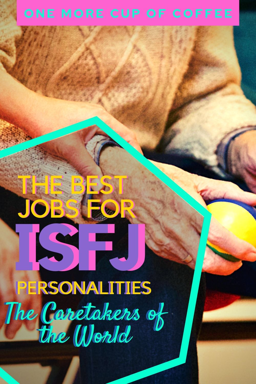 Caregiver holding an elderly hand representing the best jobs for ISFJ personalities! 