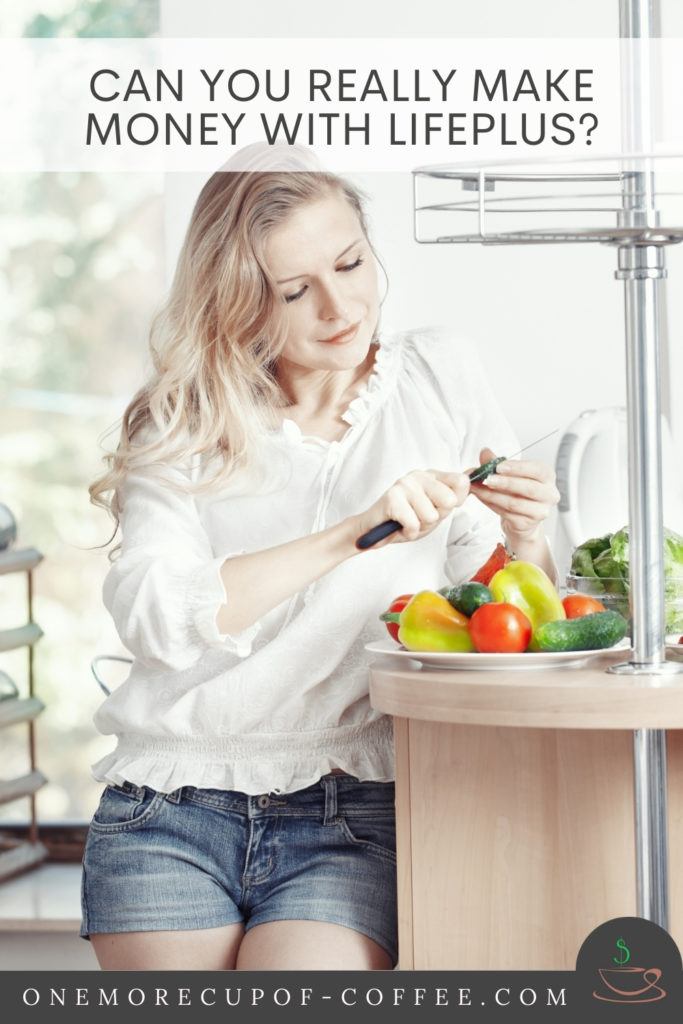 blond woman in white blouse and shorts sitting in the kitchen counter peeling vegetables; with text overlay "Can You Really Make Money With Lifeplus?"