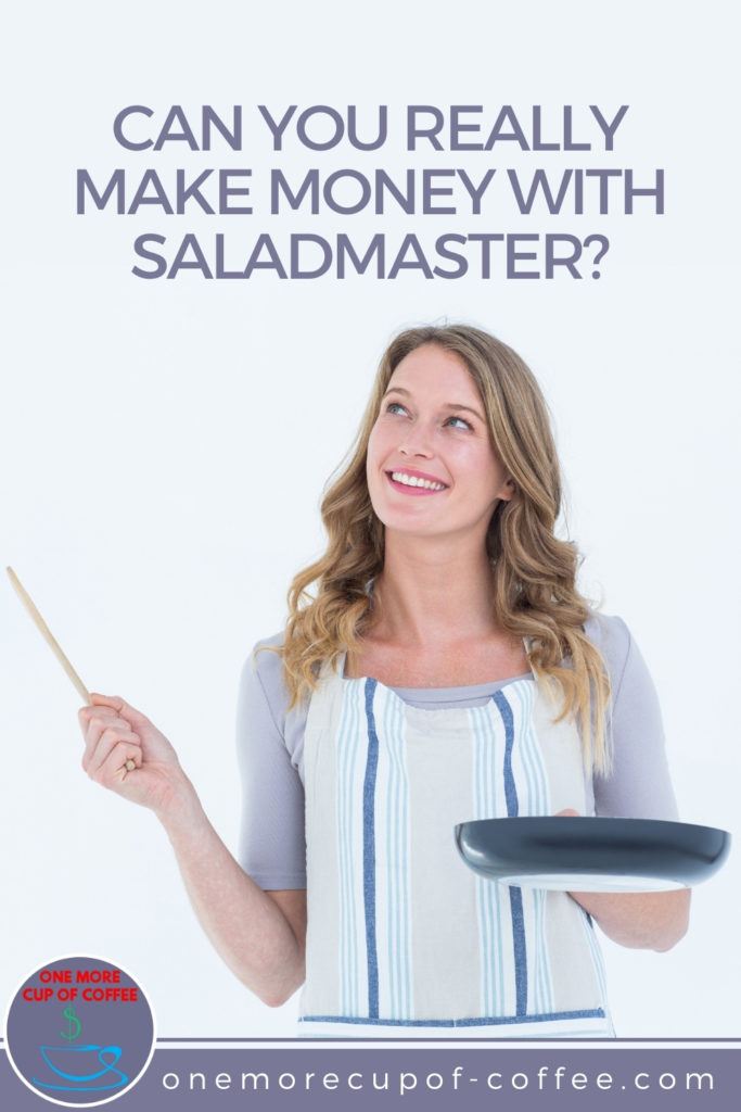 smiling woman looking up while holding a pan and wooden ladle; with text overlay "Can You Really Make Money With Saladmaster?"