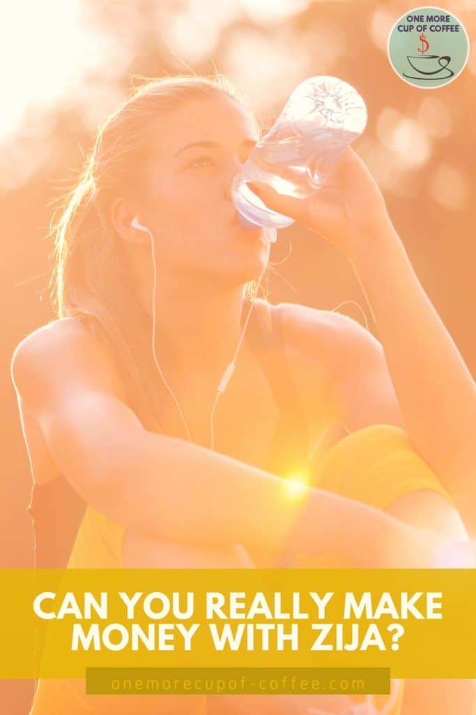 a woman in workout clothes and earphone sitting on the ground against the sunlight, drinking from a bottle; with text overlay "Can You Really Make Money With Zija?"