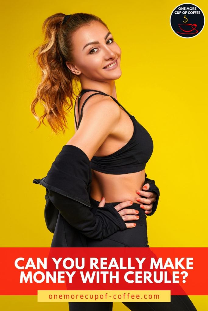 woman in workout clothes showing her side profile against a yellow background; with text overlay at the bottom in red banner "Can You Really Make Money With Cerule"