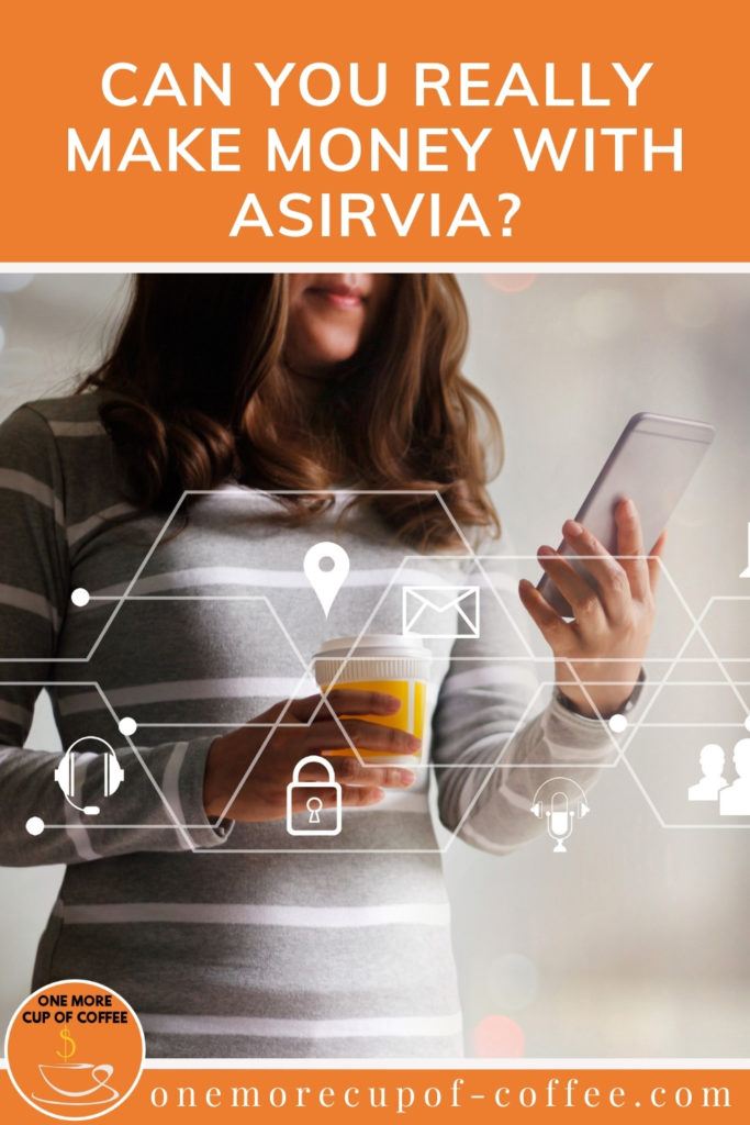 partial image of a long-haired woman in grey and white stipes long-sleeves top, holding a phone and coffee cup in each hand, with image overlay of digital marketing diagram; with text at the top in orange banner "Can You Really Make Money With Asirvia?"