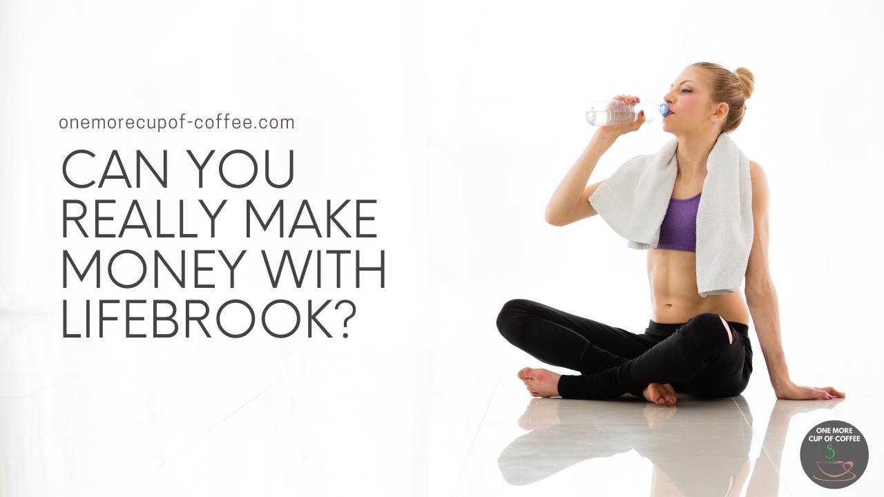 Can You Really Make Money With Lifebrook? | One More Cup of Coffee
