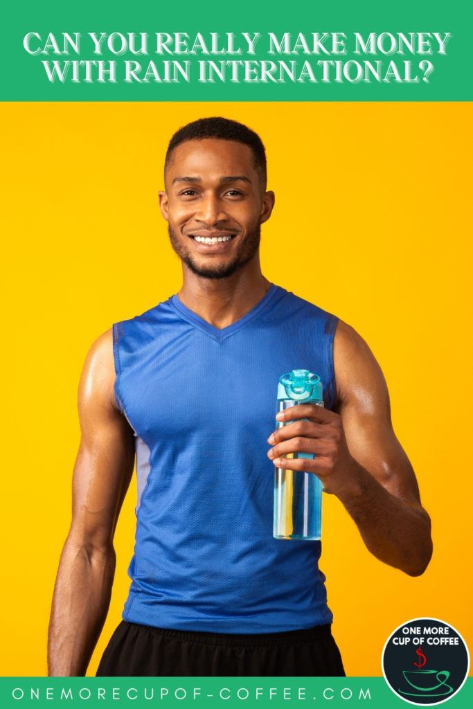 half body shot of a smiling Black American man in sleeveless blue workout top, holding a bottle of water, with yellow background; with text at the top in green banner "Can You Really Make Money With Rain International?"