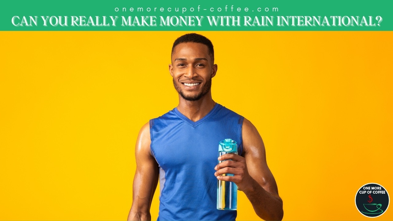 Can You Really Make Money With Rain International? | One More Cup of Coffee