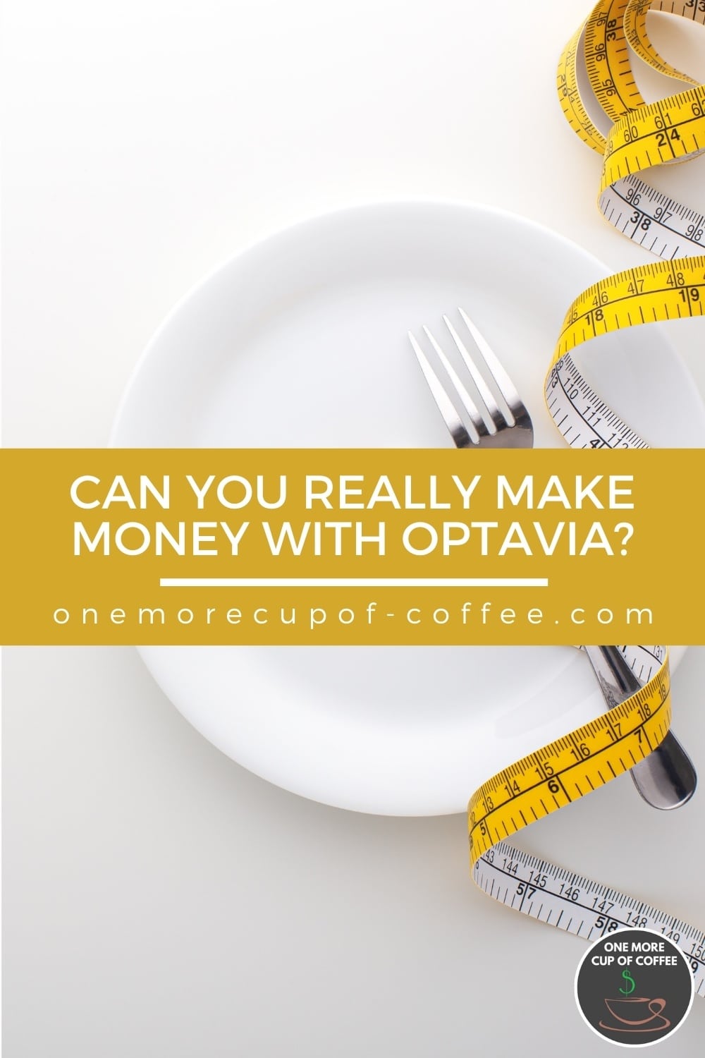 Can You Really Make Money With Optavia? One More Cup of Coffee