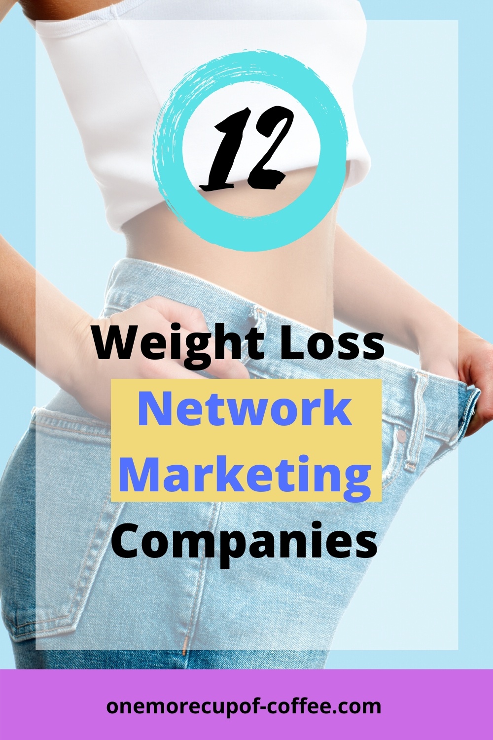 Woman in jeans to represent weight loss network marketing companies