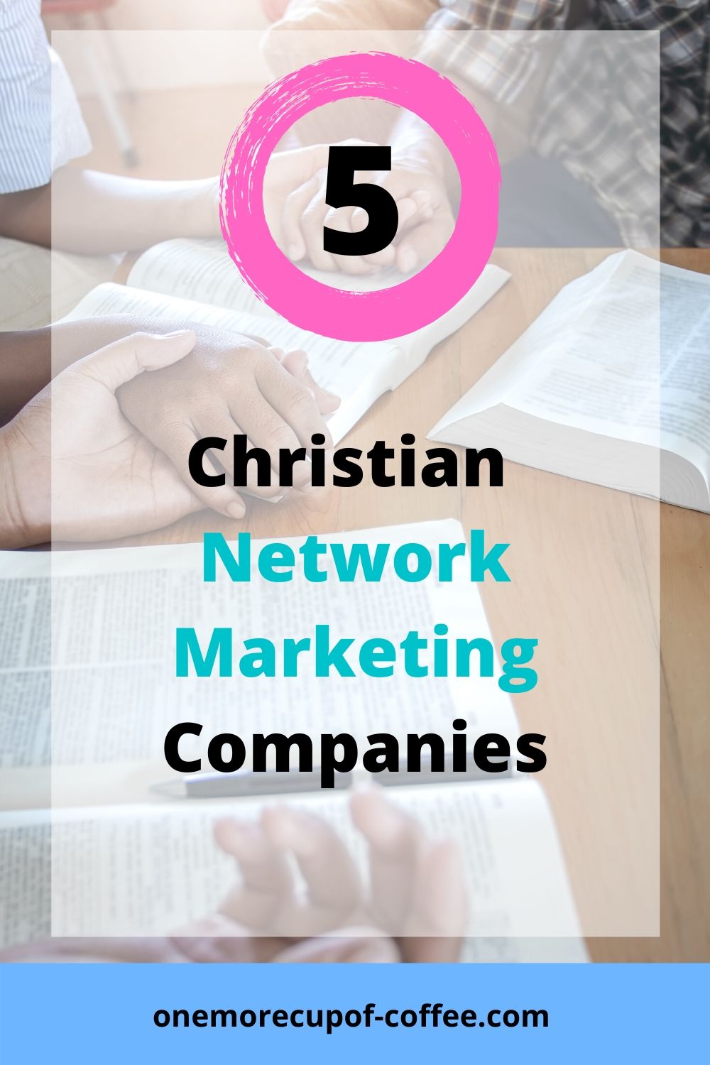 People holding hands and reading the bible to represent christian network marketing campaigns