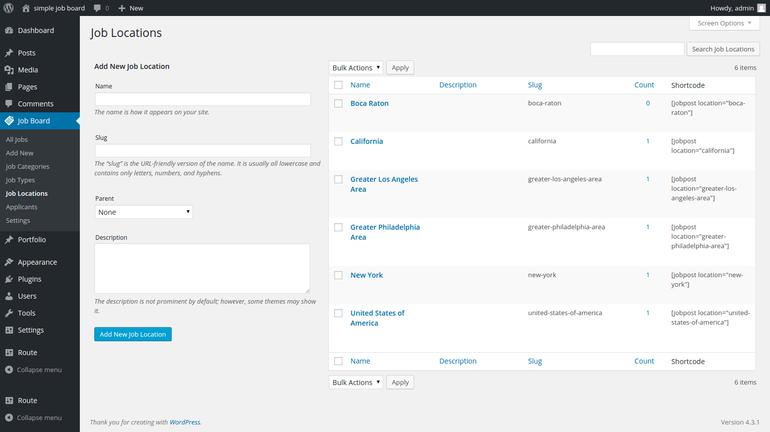 Simple Job Board | One More Cup of Coffee The "Job Locations" tab inside the plugin's WP dashboard. That is where you get to determine the locations that are to be made available to your users in their registration forms and the search engine. Each location is generated with a name, description, slug, and a shortcode. There is also a field for the parent region.