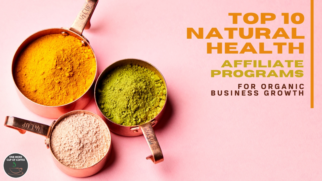 Top 10 Natural Health Affiliate Programs For Organic Business Growth