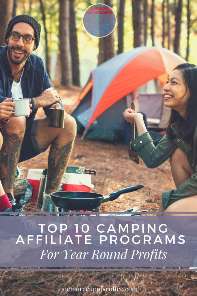 friends gather around a campfire eating and talking with their tent setup behind them, text overlay at the bottom "Top 10 Camping Affiliate Programs For Year Round Profits"