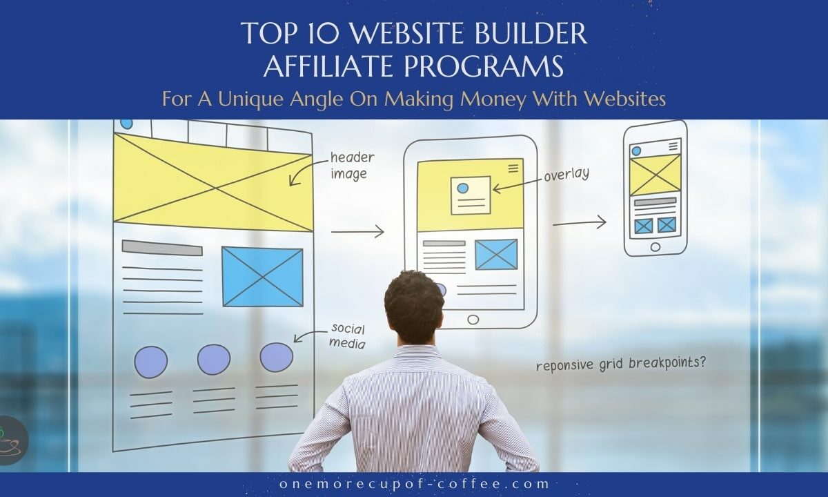 Top 10 Website Builder Affiliate Programs For A Unique Angle On Making Money With Websites feature image