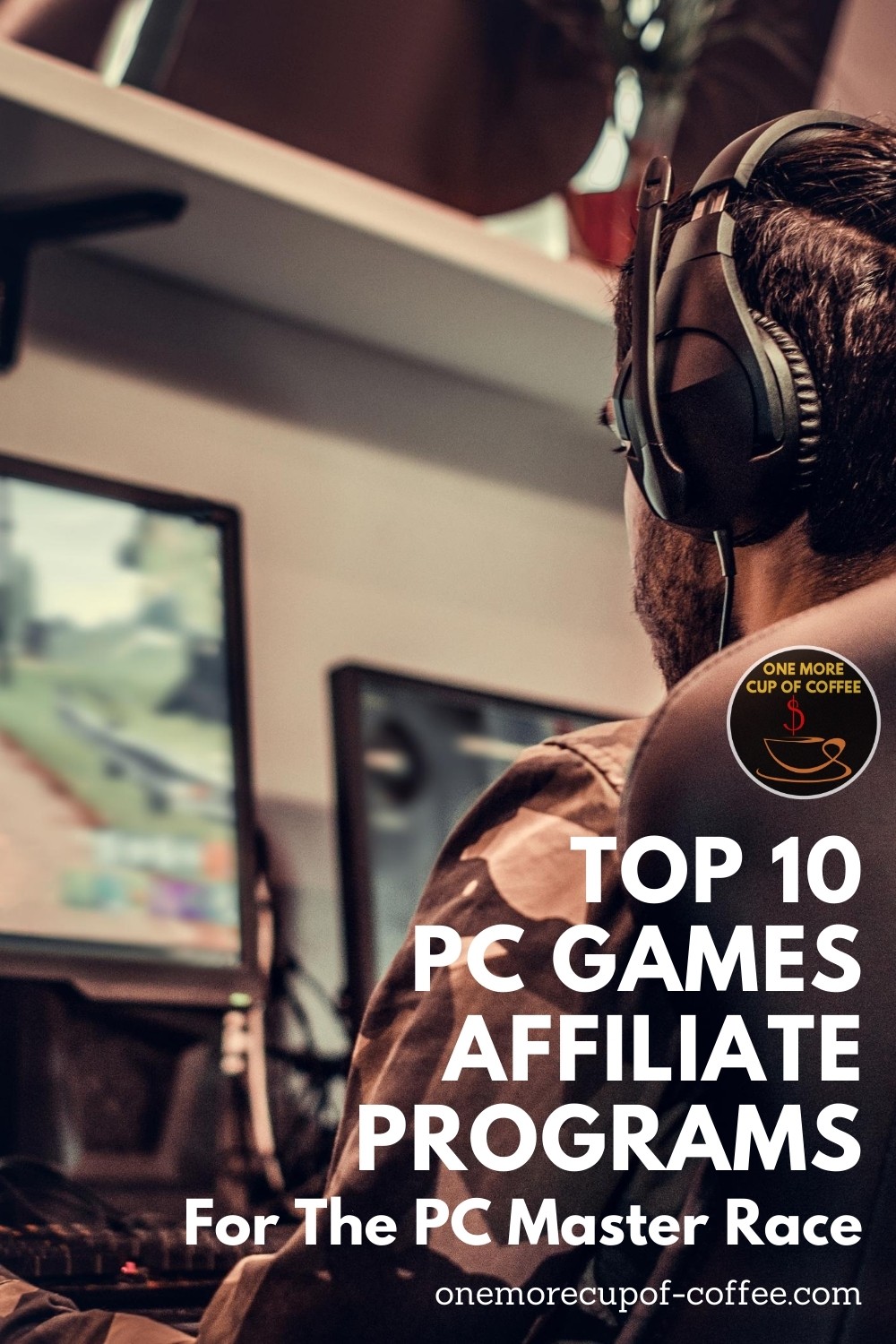 man with headset seating in front of the computer playing pc games, with text overlay "Top 10 PC Games Affiliate Programs For The PC Master Race"