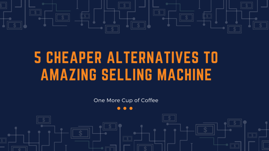 cheaper alternatives amazing selling machine