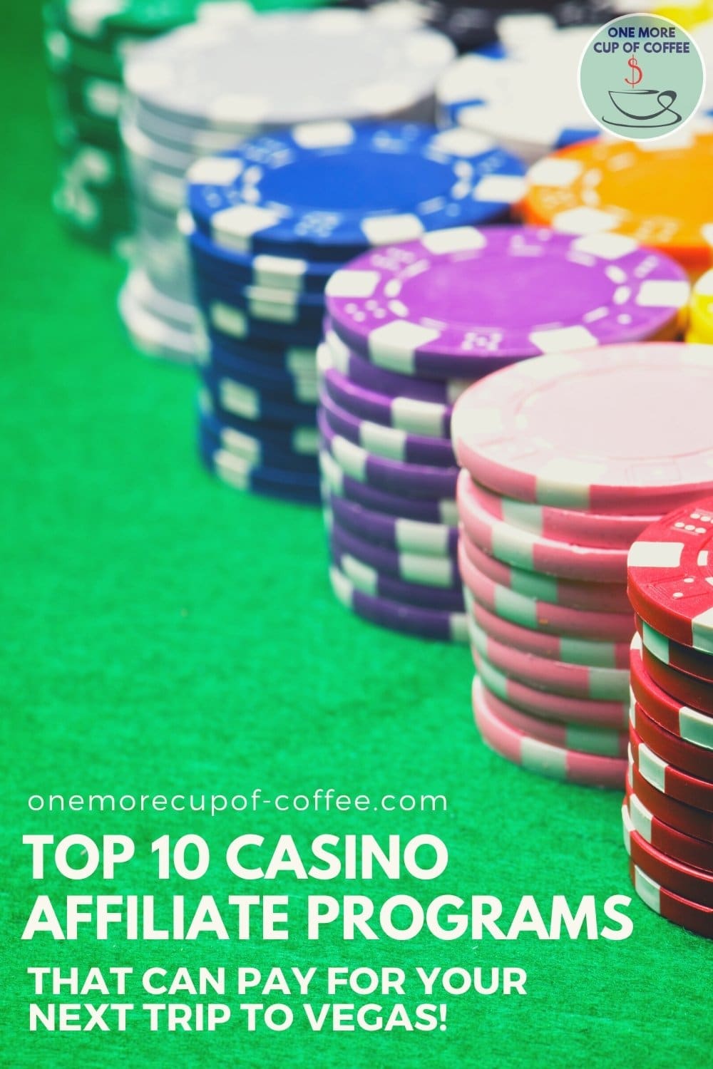 stacks of casino chips on green felt, with text overlay "Top 10 Casino Affiliate Programs That Can Pay For Your Next Trip To Vegas"