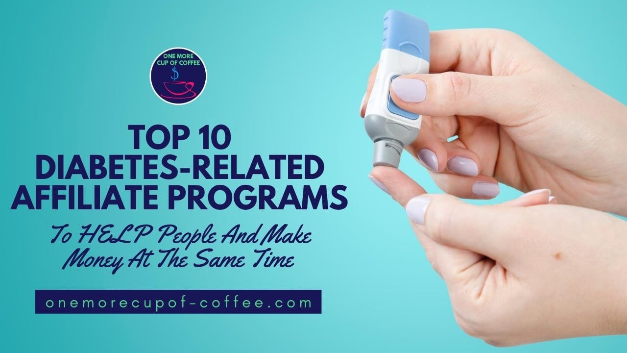 Top 10 DiabetesRelated Affiliate Programs To HELP People And Make