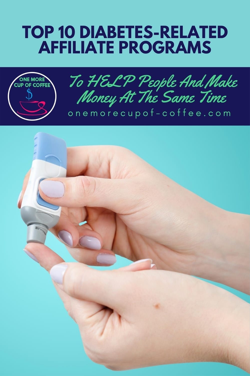 closeup image of finger getting prick with glucose meter against a sky-blue background, with text overlay "Top 10 Diabetes-Related Affiliate Programs To HELP People And Make Money At The Same Time"