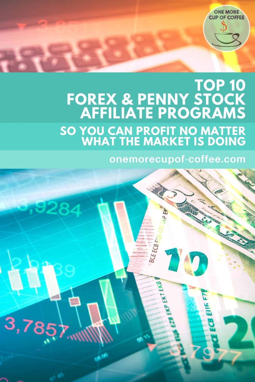 paper bills on top of a tablet with forex trading graphs on it, with text overlay "Top 10 Forex & Penny Stock Affiliate Programs So You Can Profit No Matter What The Market Is Doing"