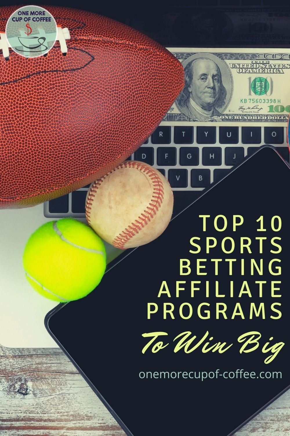 tablet on laptop with 100-dollar bill on it and a football, tennis ball, and baseball; with text overlay "Top 10 Sports Betting Affiliate Programs To Win Big"