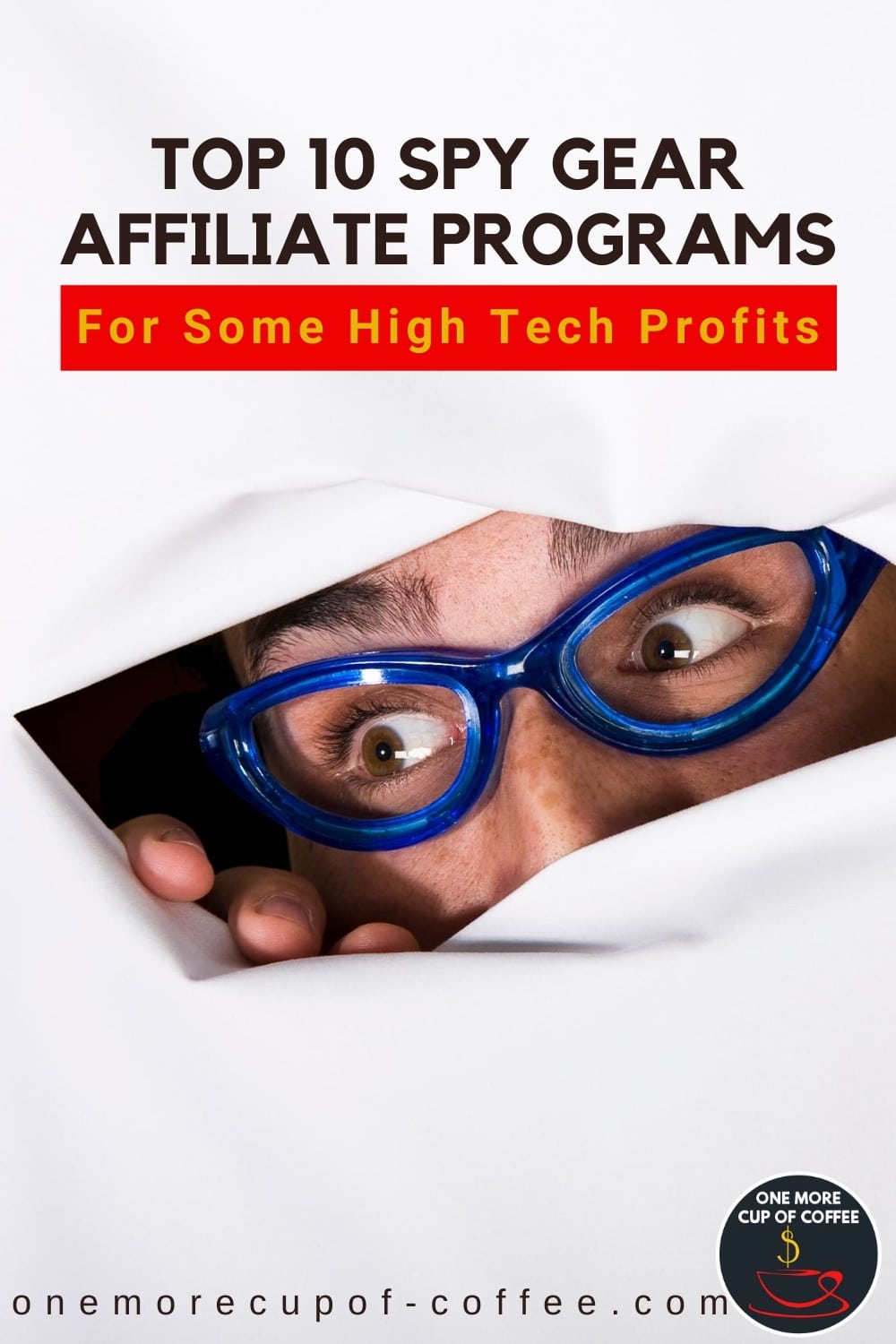 man with blue-rimmed eyeglasses peeking through a slit from a white textile, with text overlay "Top 10 Spy Gear Affiliate Programs For Some High Tech Profits"