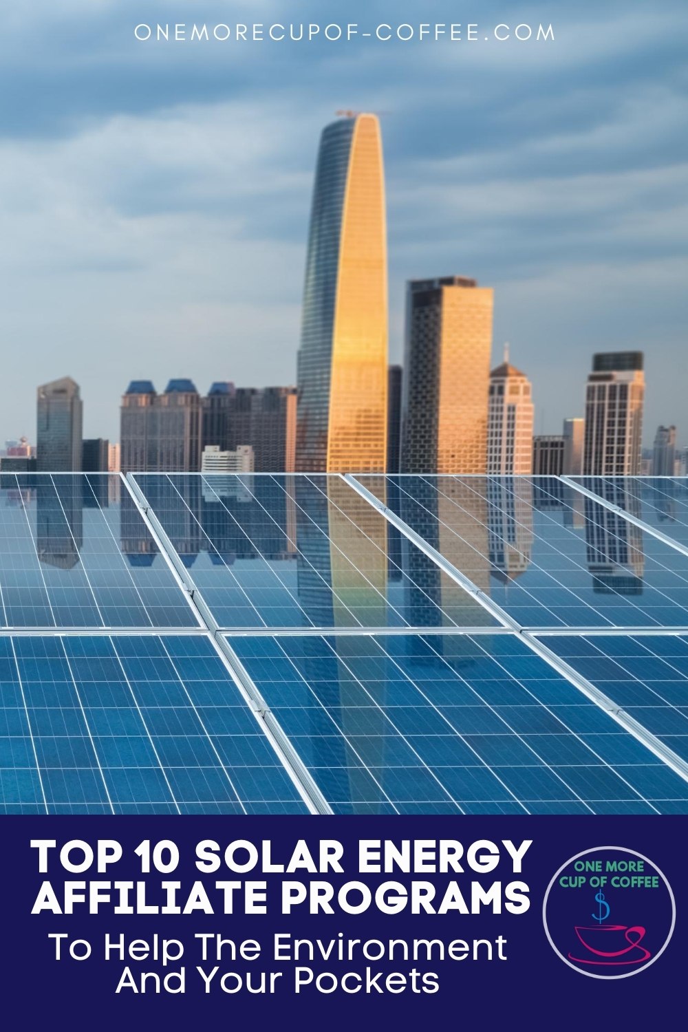 closeup image of solar panels with the view of skyscrapers at a distance, with text overlay "Top 10 Solar Energy Affiliate Programs To Help The Environment And Your Pockets"