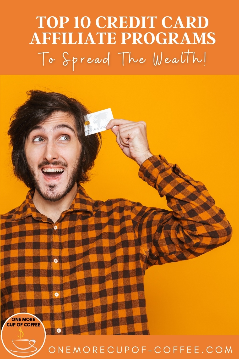 happy man with mustache in yellow plaid holding credit card to his head while looking up; with text overlay "Top 10 Credit Card Affiliate Programs To Spread The Wealth"