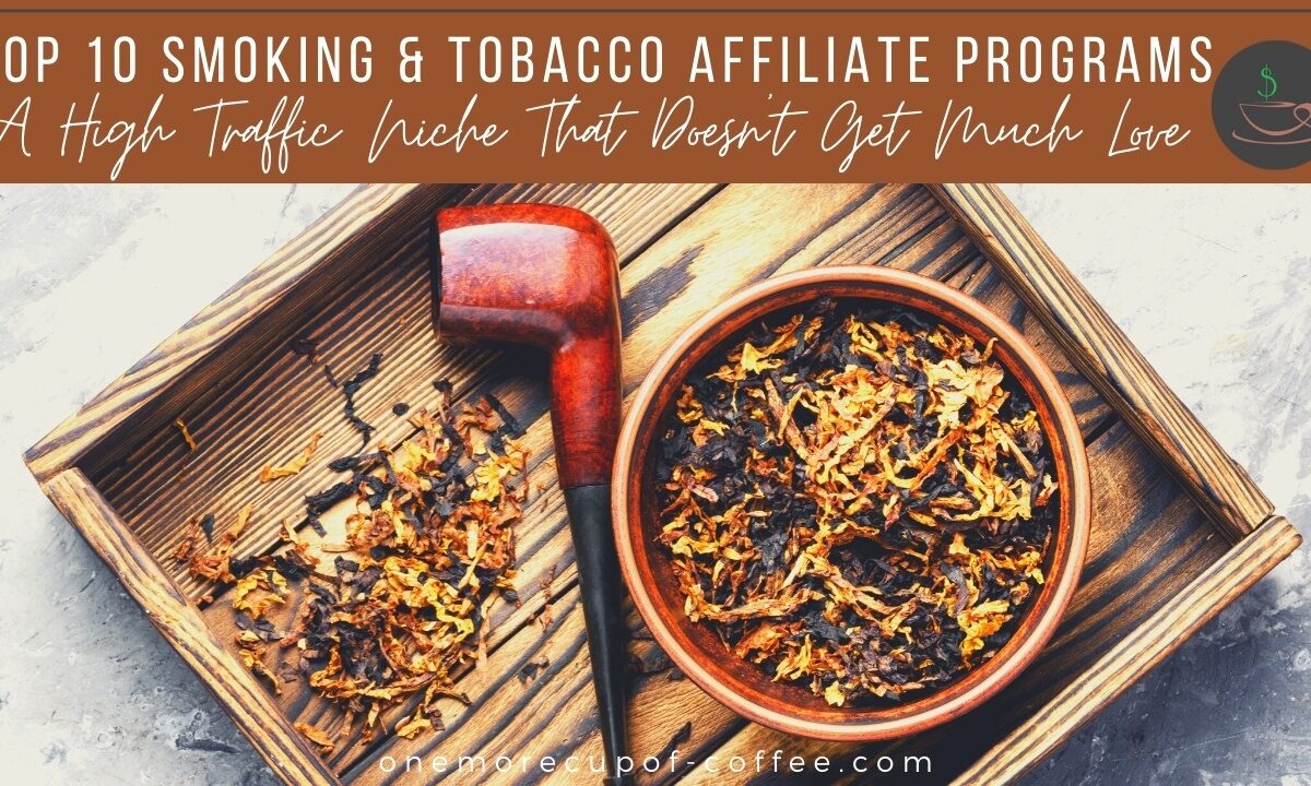 Top 10 Smoking & Tobacco Affiliate Programs - A High Traffic Niche That Doesn't Get Much Love featured image