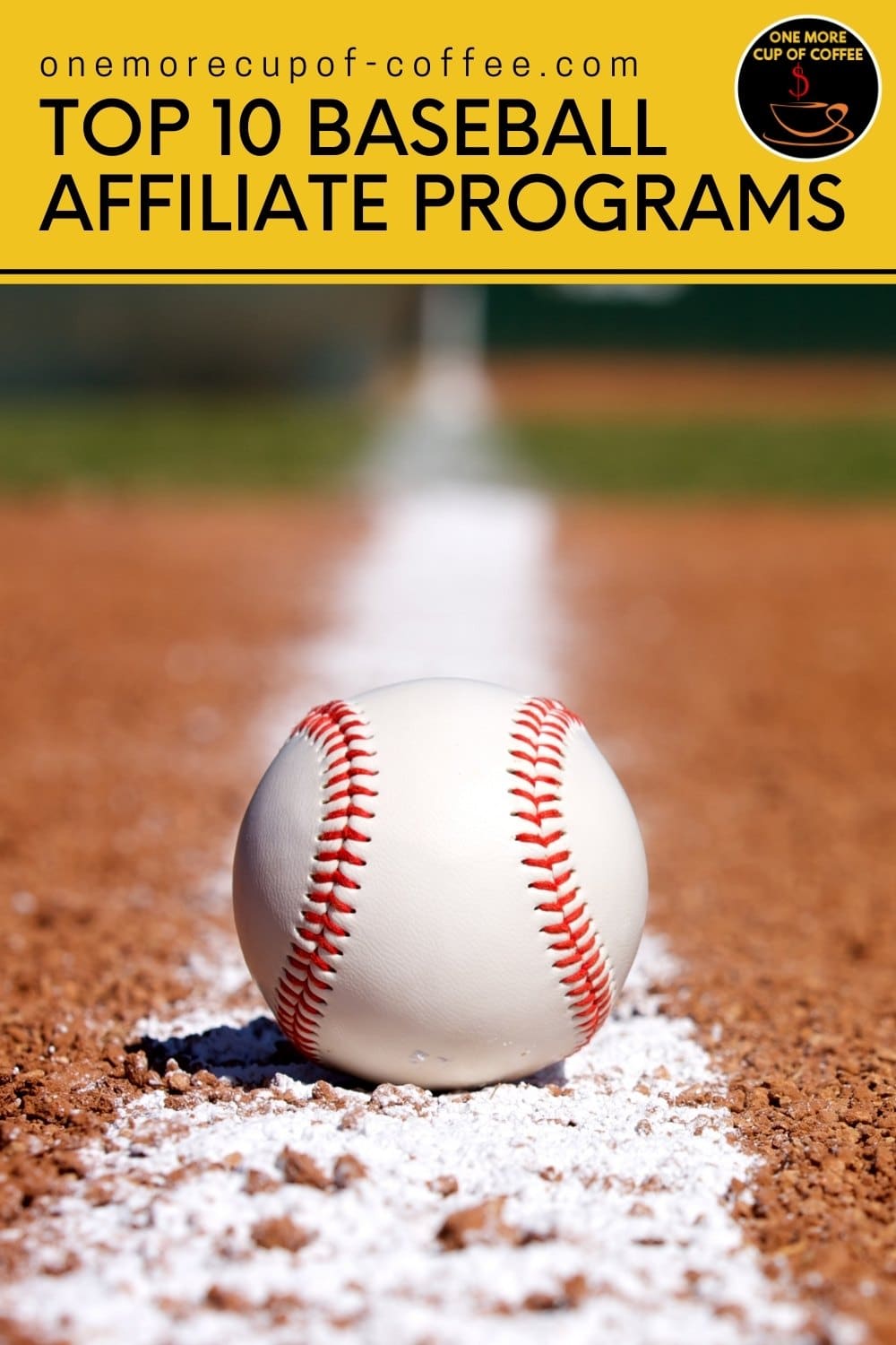 closeup image of a baseball resting in the middle of a white line on the baseball ground; with text overlay at the top in yellow-gold banner "Top 10 Baseball Affiliate Programs"