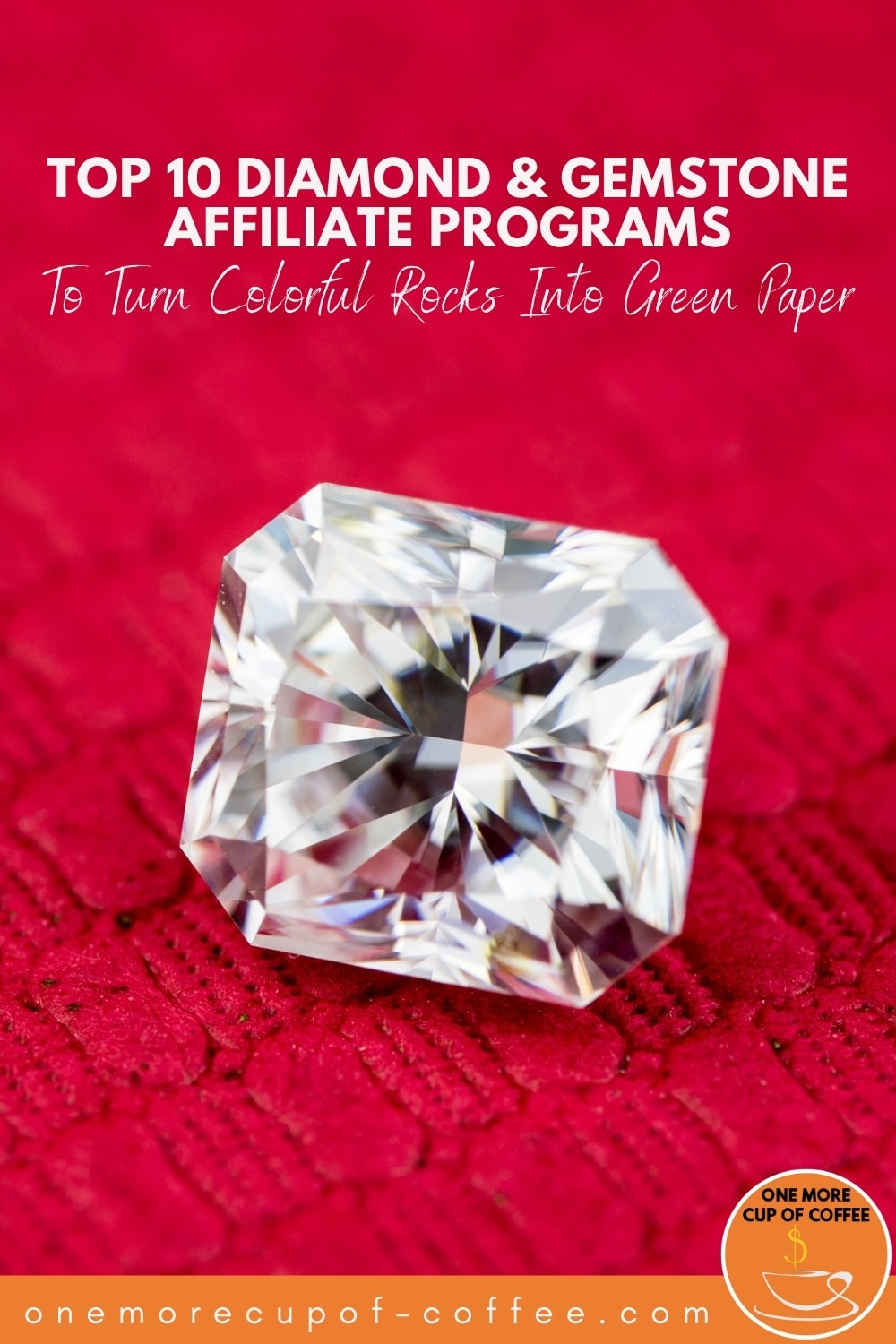 closeup image of a diamond against a red cushion; with text overlay "Top 10 Diamond & Gemstone Affiliate Programs To Turn Colorful Rocks Into Green Paper"