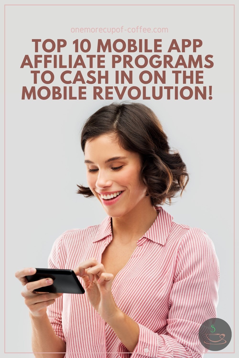 woman with curly short black hair in pink long sleeves top on her mobile phone, with text overlay "Top 10 Mobile App Affiliate Programs To Cash In On The Mobile Revolution"