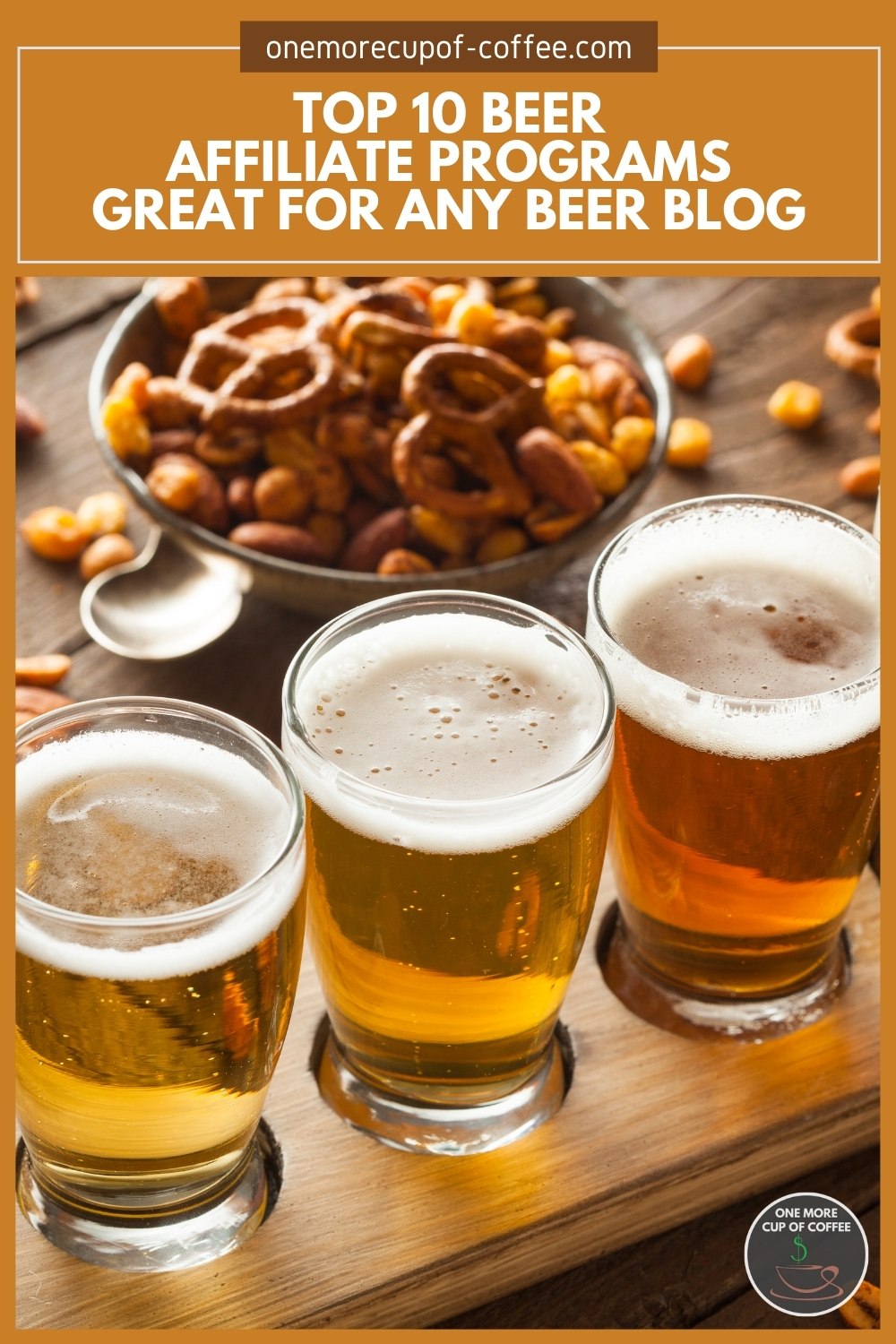 closeup image of 3 glasses of different beer with pretzel and nuts in a bowl at the back, with text overlay "Top 10 Beer Affiliate Programs Great For Any Beer Blog"