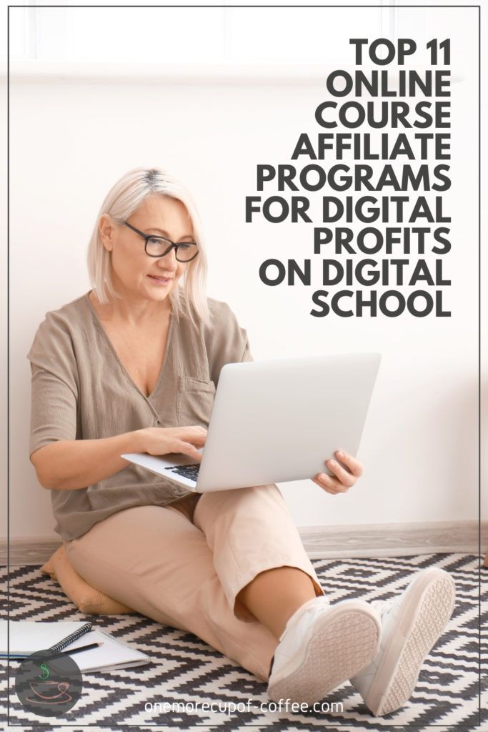 woman sitting on the floor on her laptop with text overlay "Top 11 Online Course Affiliate Programs For Digital Profits On Digital School"