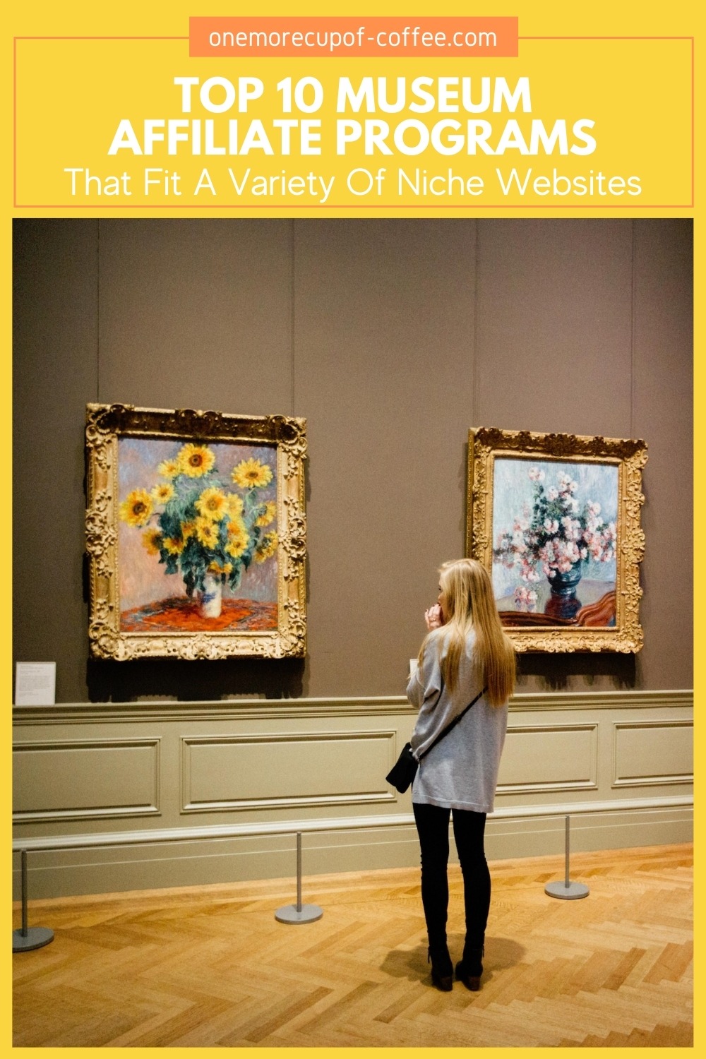 woman inside a museum looking at paintings on the wall, with text overlay "Top 10 Museum Affiliate Programs That Fit A Variety Of Niche Websites"