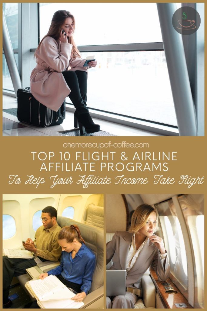 photo collage of a woman sitting on her luggage in an airport holding a plane ticket while on her phone, woman seated in the first class section, and a couple in the economy class; with text overlay "Top 10 Flight & Airline Affiliate Programs To Help Your Affiliate Income Take Flight"