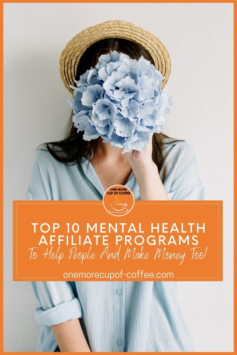 image of woman with pale blue oversized long-sleeves shirt, wearing a native brown hat, holding a bunch of blue flowers to her face; with text overlay in orange banner "Top 10 Mental Health Affiliate Programs To Help People And Make Money Too"