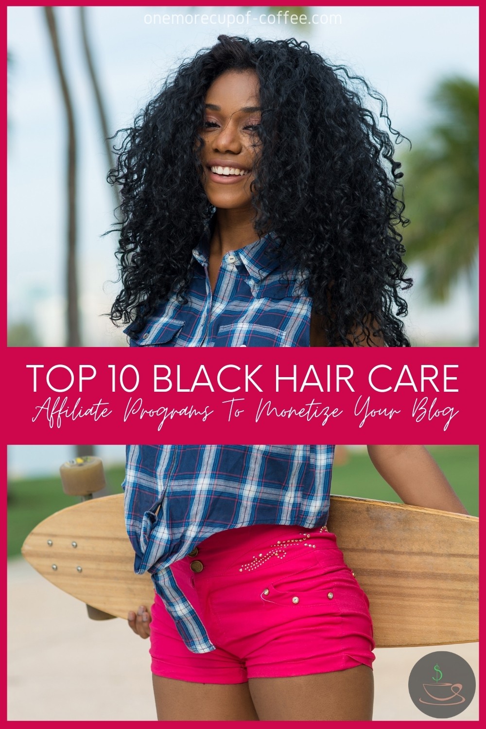 Smiling black woman with big curly hair in striped blue top and pink pair of shorts holding a skateboard behind her; with text overlay "Top 10 Black Hair Care Affiliate Programs To Monetize Your Blog"