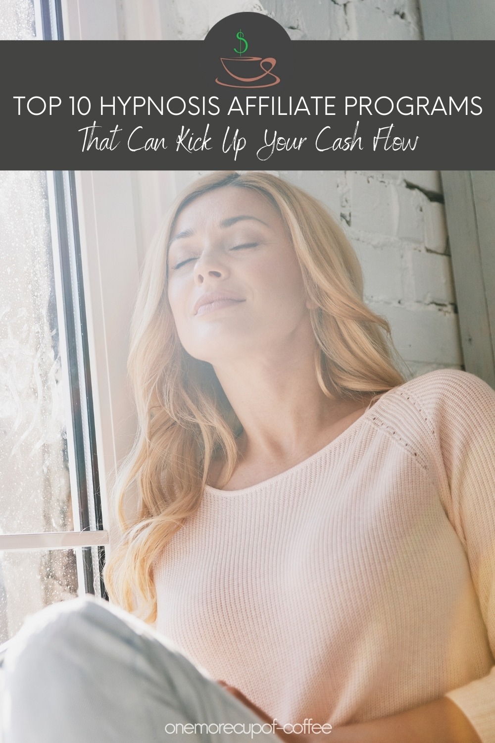 smiling woman in peach top and jeans with her eyes closed,; with text overlay "Top 10 Hypnosis Affiliate Programs That Can Kick Up Your Cash Flow"